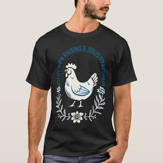 Chicken Raising And Jesus Praising Shirt Men Women Tシャツ (正面)