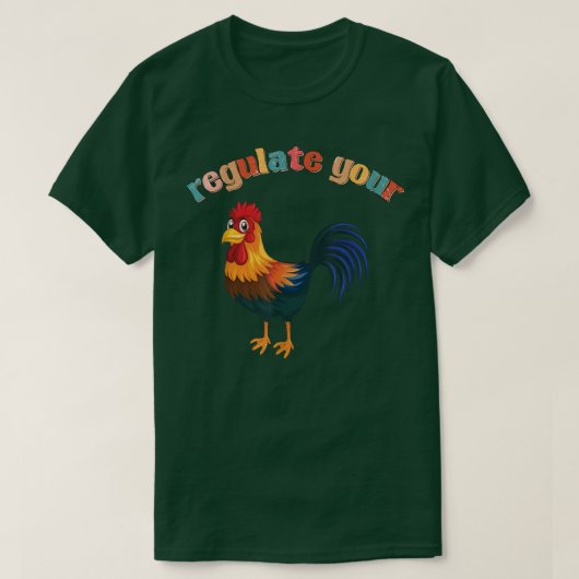 chicken roaster Regulate Your Rooster Funny retro  Tシャツ (デザイン正面)