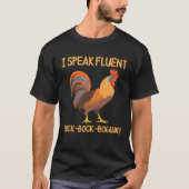 Chicken Rooster I Speak Fluent Bock Bock Bogahk Tシャツ (正面)