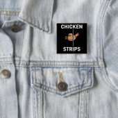 Chicken Strips Pun Funny Jokes Sarcastic Life  缶バッジ (インサイチュ)