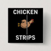 Chicken Strips Pun Funny Jokes Sarcastic Life  缶バッジ (正面)