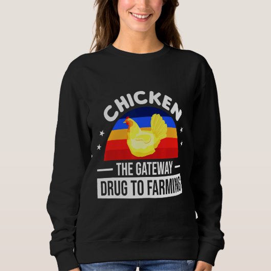 Chicken The Gateway Drug To Farming スウェットシャツ (正面)