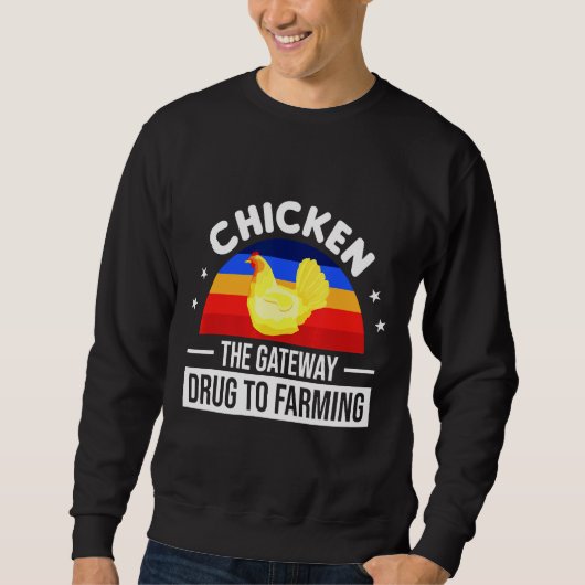 Chicken The Gateway Drug To Farming スウェットシャツ (正面)