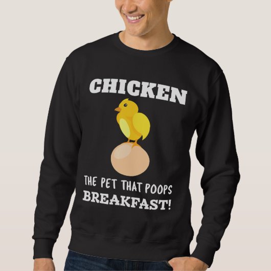 Chicken The Pet That Poops Breakfast スウェットシャツ (正面)