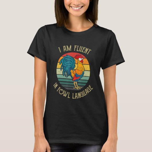 Chicken Whisperer Lover I Am Fluent In Fowl Langua Tシャツ (正面)