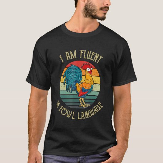 Chicken Whisperer Lover I Am Fluent In Fowl Langua Tシャツ (正面)