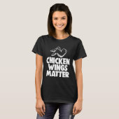 Chicken Wings Matter   Chicken Tシャツ (正面フル)