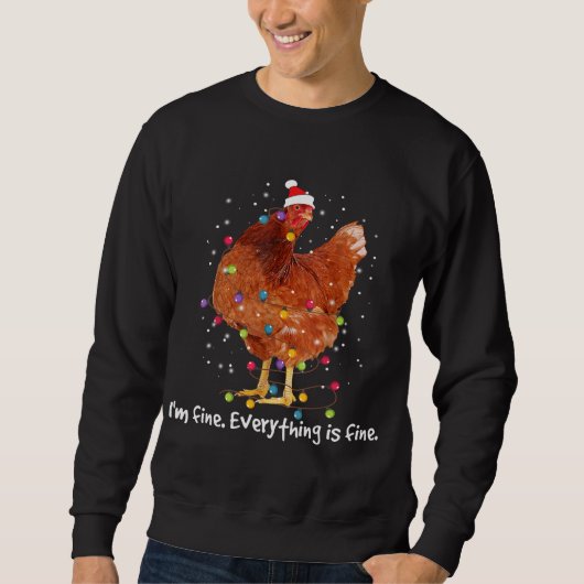 Chicken Xmas Lights I'm Fine Everything Is Fine Ch スウェットシャツ (正面)