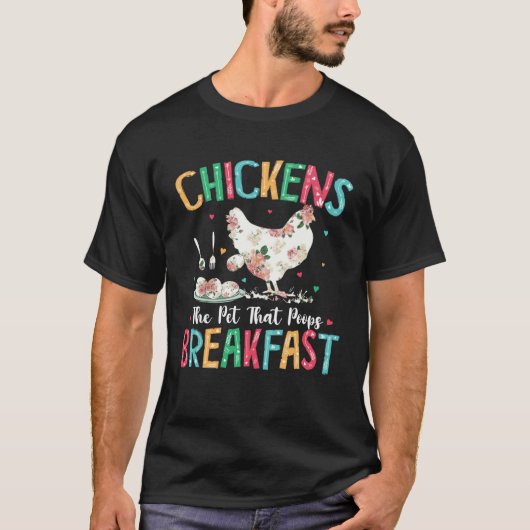 Chickens The Pet That Poops Breakfast Floral Chick Tシャツ (正面)