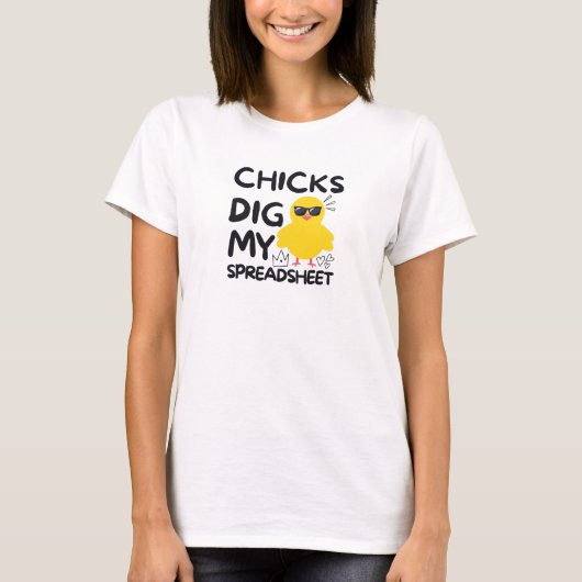 ChicksがスプレッドシートTシャツを掘る Tシャツ (正面)