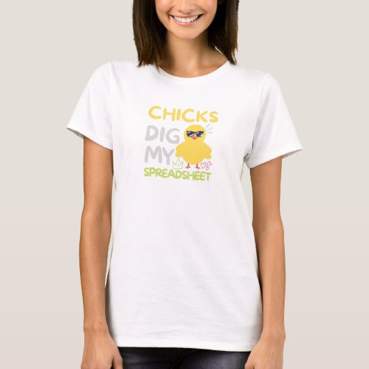 ChicksがスプレッドシートTシャツを掘る Tシャツ (正面)