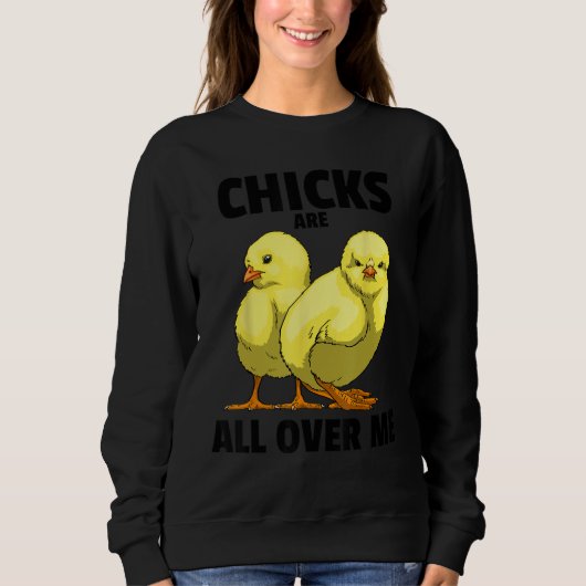 Chicks Are All Over Me Sarcastic Men Love Teens S スウェットシャツ (正面)