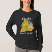 Chicks Crack Me Up Tシャツ (正面)