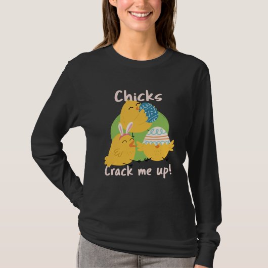 Chicks Crack Me Up Tシャツ (正面)