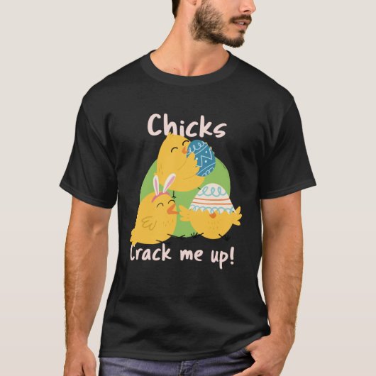 Chicks Crack Me Up Tシャツ (正面)