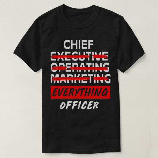 Chief Everything Officer Entrepreneur Funny CEO  Tシャツ (デザイン正面)