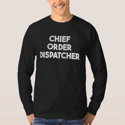 Chief Order Dispatcher Tシャツ (正面)