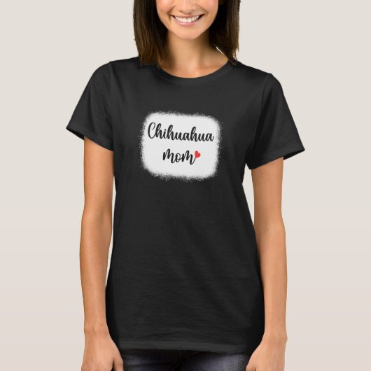 Chihuahua Dog Mom Womens Chihuahua Tシャツ (正面)