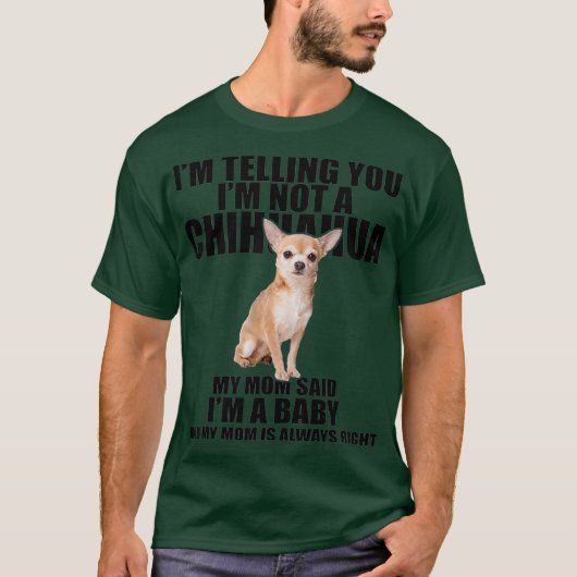 Chihuahua Dog Shirt Im telling you Im not a Tee Tシャツ (正面)