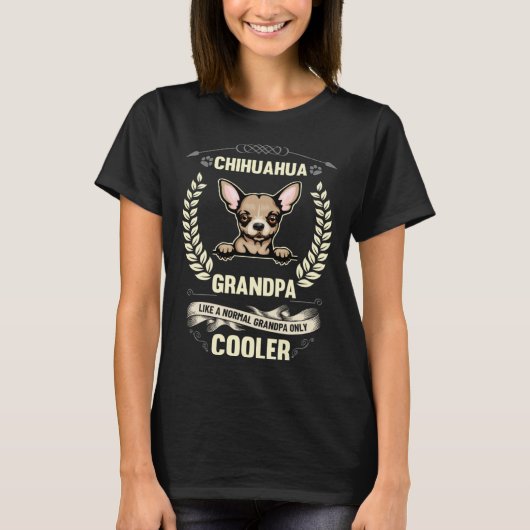 Chihuahua Grandpa Like A Normal Grandpa Only Coole Tシャツ (正面)