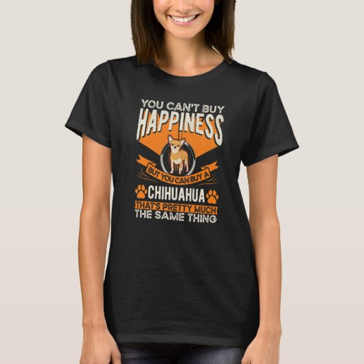 Chihuahua Happiness Chi Huahua   Tシャツ (正面)