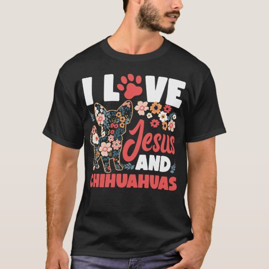 Chihuahua I Love Jesus And Chihuahuas Jesus Faith Tシャツ (正面)