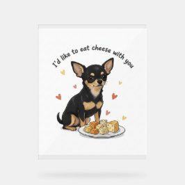 Chihuahua " Id like to eat cheese with you"   アクリルサイン
