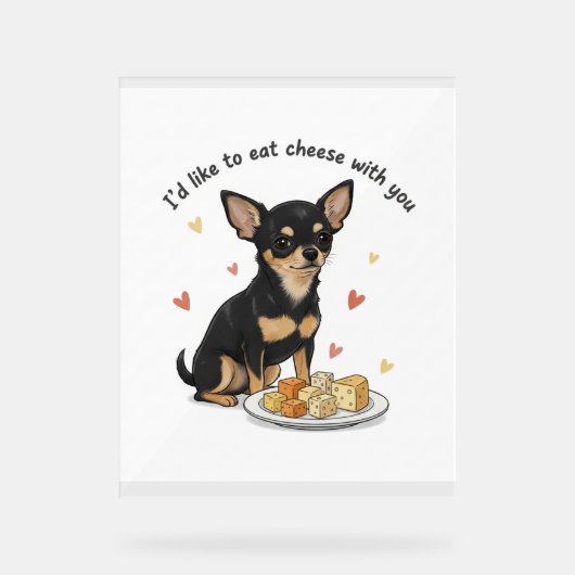 Chihuahua " Id like to eat cheese with you"   アクリルサイン (正面)