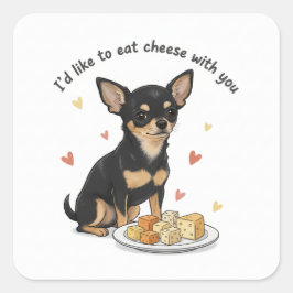 chihuahua "Id like to eat cheese with you" スクエアシール