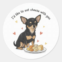 Chihuahua " Id like to eat cheese with you"  