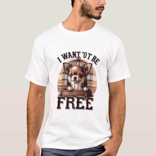"Chihuahua in Cageレトロポスター – 私は自由になりたい Tシャツ (正面)