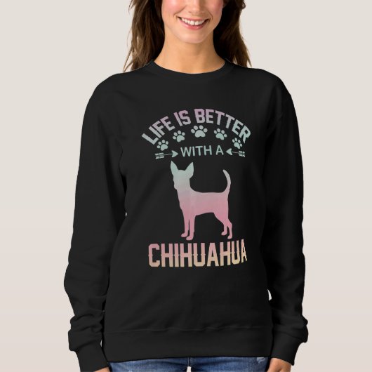 Chihuahua lover gifts idea - life is better with C スウェットシャツ (正面)