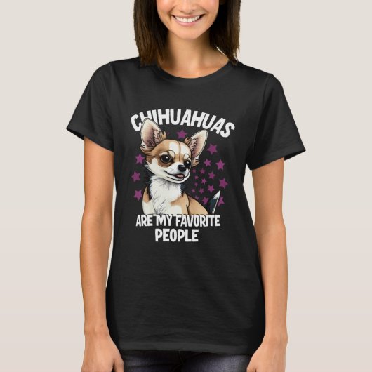 Chihuahuas Are My Favorite People Tシャツ (正面)