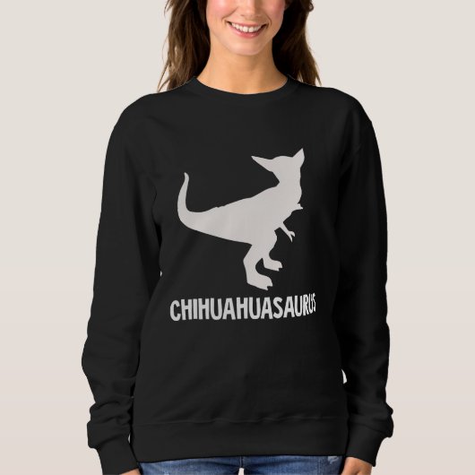 Chihuahuasaurus for chihuahua rex スウェットシャツ (正面)