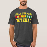 Child Support Veteran Tシャツ<br><div class="desc">Child Support Veteran fathers day,  funny,  father,  dad,  birthday,  mothers day,  humor,  christmas,  cute,  cool,  family,  mother,  daddy,  brother,  husband,  mom,  vintage,  grandpa,  boyfriend,  day,  son,  retro,  sister,  wife,  grandma,  daughter,  kids,  fathers,  grandfather,  love</div>