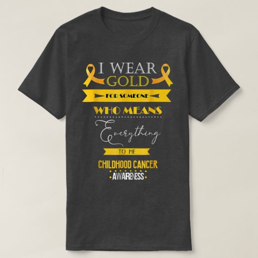 Childhood Cancer Awareness I Wear For Someone Who  Tシャツ (デザイン正面)