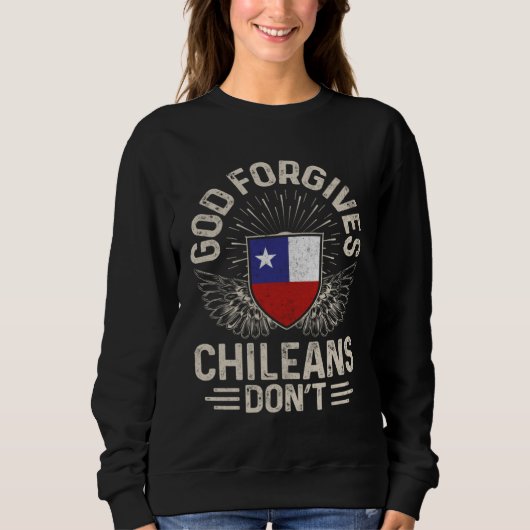 Chile Flag  God Forgives Chileans Don t スウェットシャツ (正面)