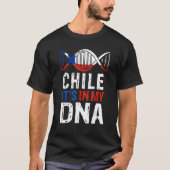 Chile It s In My DNA Proud Chilean Chile Flag Tシャツ (正面)