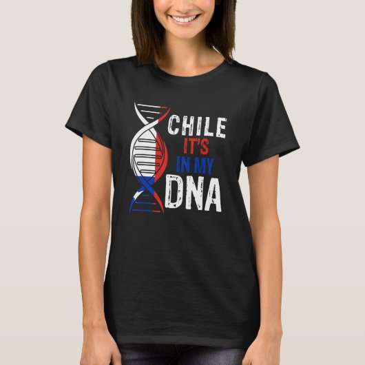 Chile It's In My DNA Proud Chilean Chile Flag Tシャツ (正面)