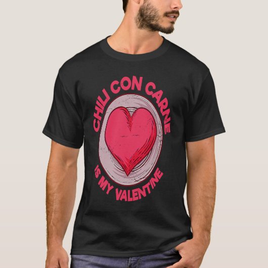 Chili Con Carne Is My Valentine Chili With Meat  S Tシャツ (正面)