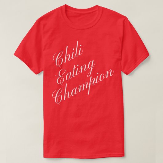 Chili Eating Champion Competitive Food Eating Cont Tシャツ (デザイン正面)