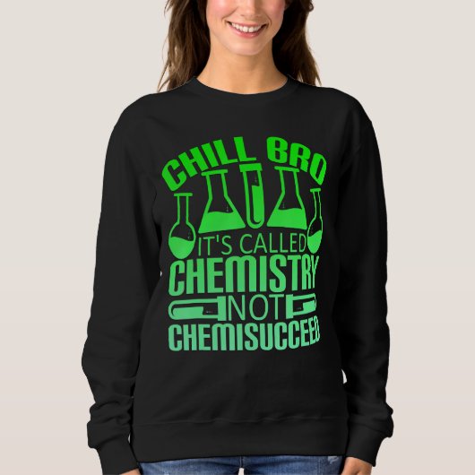 Chill Bro Chemistry Not Chemisced スウェットシャツ (正面)