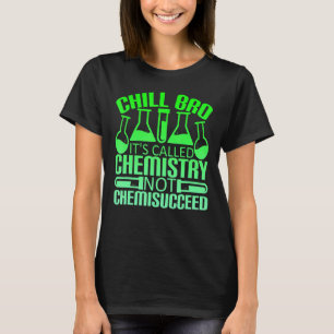 Chill Bro Chemistry Not Chemisced Tシャツ