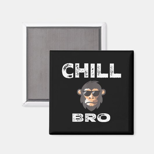 Chill Bro - Funny Monkey With Cool Slogan Gift マグネット (正面/裏面)