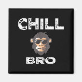 Chill Bro - Funny Monkey With Cool Slogan Gift  マグネット (正面)