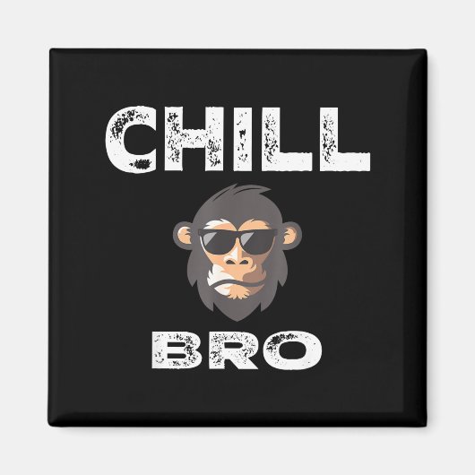 Chill Bro - Funny Monkey With Cool Slogan Gift マグネット (正面)