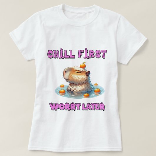 Chill First Worry Later - Funny Relax Capy Design Tシャツ (デザイン正面)