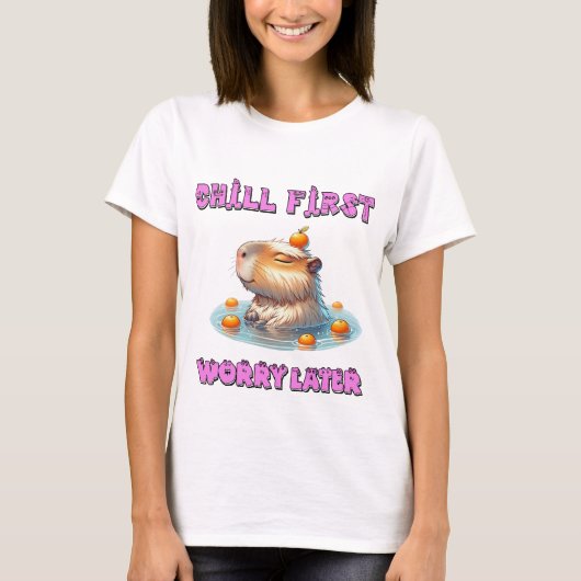Chill First Worry Later - Funny Relax Capy Design Tシャツ (正面)