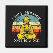 Chill Hommie Don't Be A Sarcasm Buddha Quotes Shir マグネット (正面)
