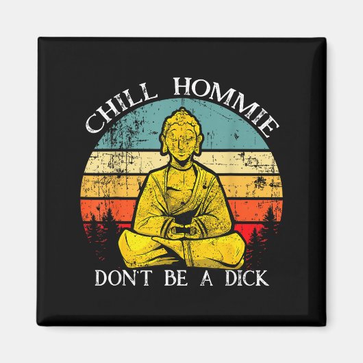 Chill Hommie Don't Be A Sarcasm Buddha Quotes Shir マグネット (正面)